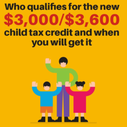 Who qualifies for the new $3,000 or $3600 child tax credit and when you will get it